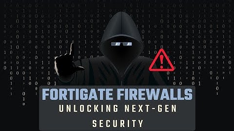 FortiGate Firewalls: Unlocking Next-Gen Security for Your Network!