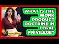 What Is The Work Product Doctrine In Legal Privilege? - Courtroom Chronicles