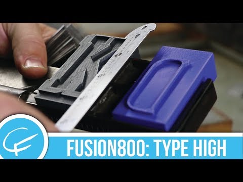 Fusion800: 3D Printed Letterpress Type - Type High (Episode 1)