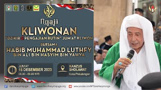 KLIWONAN Desember 2023  |  Dzikir & Pengajian Rutin Jum'at Kliwon, Bersama Habib Luthfi bin Yahya