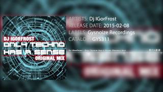Dj Igorfrost - Only Techno Has A Sense Official Audio