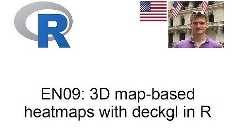 [EN 9] 3d map-based bar plots and heatmaps with deckgl in R