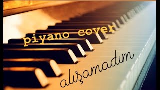 Sibel Bilgiç Alışamadım Piyano Cover