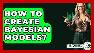 How To Create Bayesian Models? - The Friendly Statistician