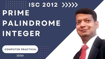 Prime Palindrome Integer | ISC Computer Science Practical 2012 | Q1 | SOLVED | Java