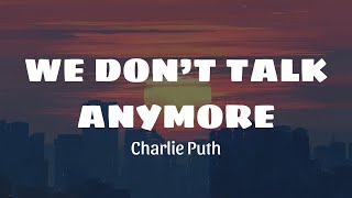 We Don't Talk Anymore - Charlie Puth (Lyrics), The Weeknd, Rihanna