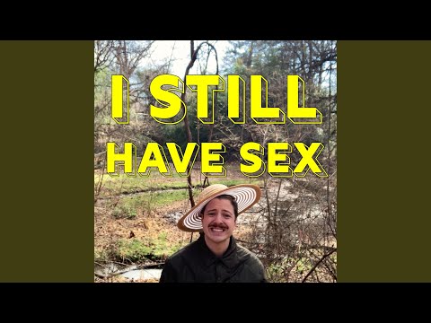 I Still Have Sex