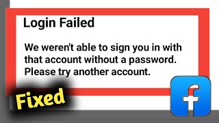 Fix Facebook Login Failed We Werent Able to Sign in With That Account Without Password Solved 2021