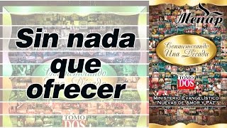 Video thumbnail of "Sin nada que ofrecer | Linaje del Altísimo | Menap"