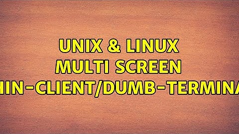 Unix & Linux: Multi screen thin-client/dumb-terminal (2 Solutions!!)