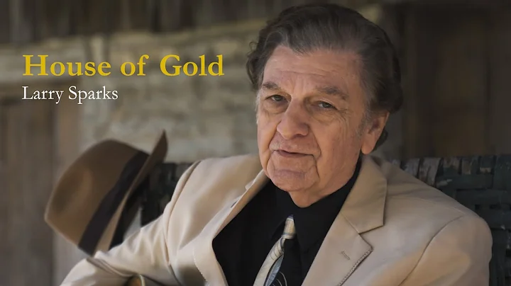 Larry Sparks, "House of Gold" [OFFICIAL MUSIC VIDEO]