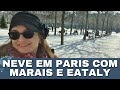 NEVE EM PARIS COM MARAIS E EATALY