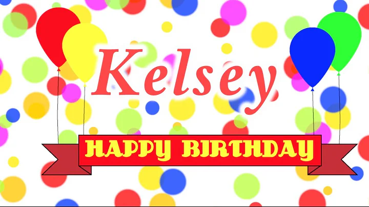 Happy Birthday Kelsey Song