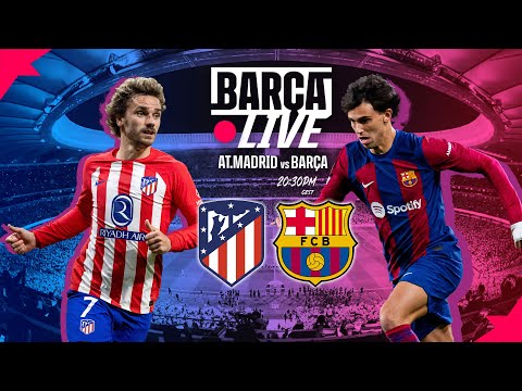 🔴 BARÇA LIVE | AT. MADRID vs FC BARCELONA | LA LIGA 23/24 ⚽