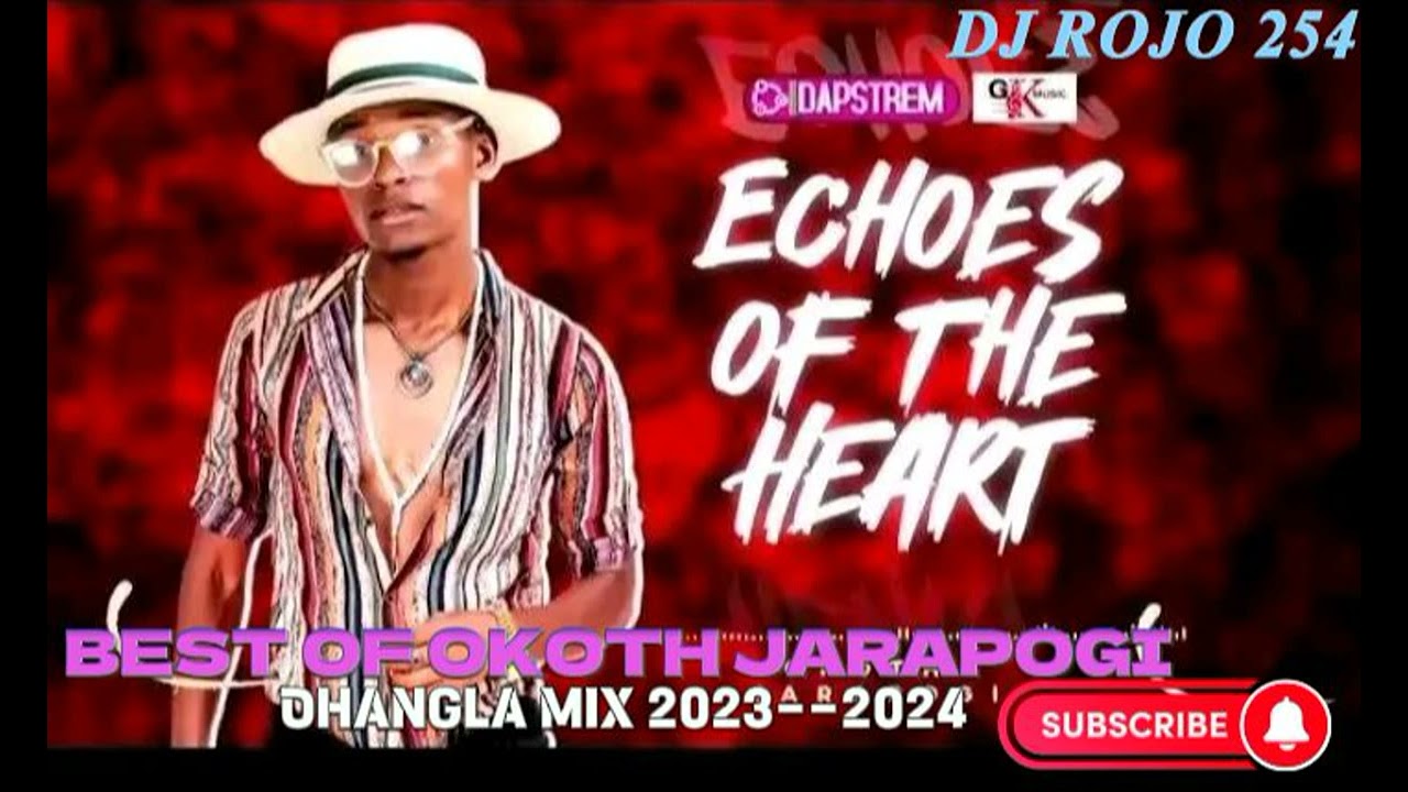 BEST OF OKOTH JARAPOGI NEW ALBUM FT DJ ROJO 254 0759953513 ECHOES OF THE HEART MIXTAPE 2023 2024