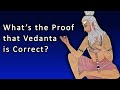 What's the PROOF that Vedanta is Correct? Science vs. Religion vs. Spirituality
