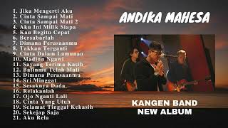 ANDIKA MAHESA | KANGEN BAND | FULL ALBUM 2022 | JIKA MENGERTI AKU | CINTA SAMPAI MATI 2