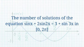 The number of solutions of the equation sinx + 2sin2x = 3 + sin 3x in [0, 2π]