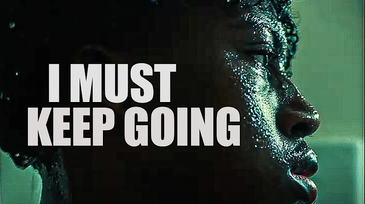 I MUST KEEP GOING - MOTIVATIONAL SPEECH 🗣