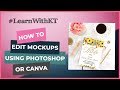 How To Edit Mockups Using Photoshop and/or Canva | LEARNWITHKT