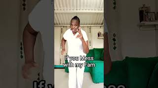 If You Mess With My Fam