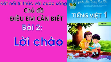 Tiếng Việt lớp 1 Tập 2 | Bài 2 Lời chào | Kết nối tri thức với cuộc sống
