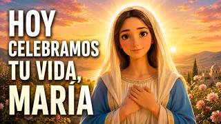 Natividad de la Virgen María 🙏 Hoy celebramos tu vida, María. Canción