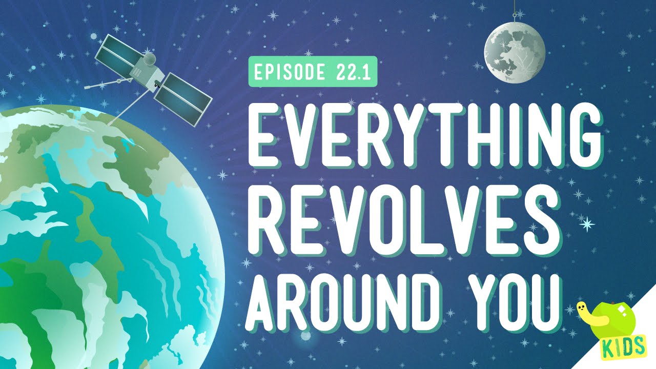 Everything Revolves Around You: Crash Course Kids #22.1