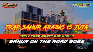 DJ TRAP SAHUR ARABIC 15 JUTA HANIT WA HANINI AMUNISI SAHUR ON THE ROAD 2025 ||| LUNING MUSIC JEMBER