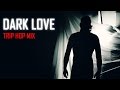   dark love trip hop mix