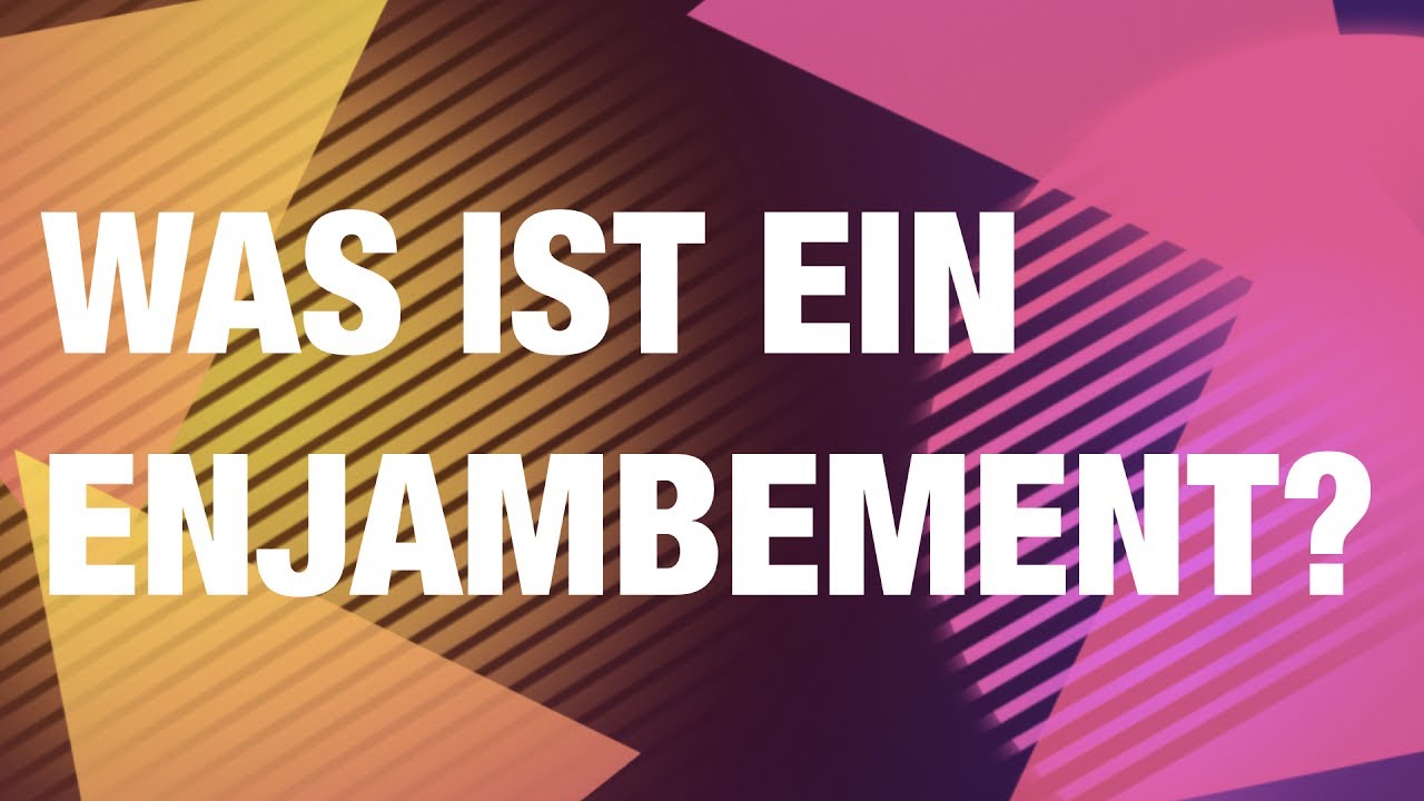 Was Ist Ein Enjambement WAS IST EIN ENJAMBEMENT? - YouTube