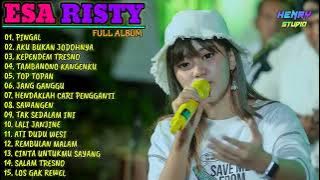 ESA RISTY FULL ALBUM TERBARU 2022  PINGAL, AKU BUKAN JODOHNYA, KEPENDEM TRESNO, TOP TOPAN