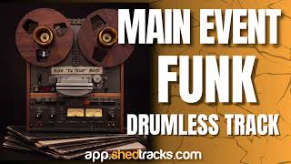 Main Event | Funk Drumless Track | Shedtracks