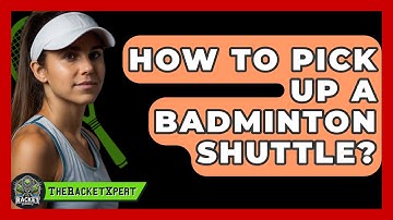 How To Pick Up A Badminton Shuttle? - The Racket Xpert
