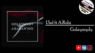 I.Sel ft A.Robi-Golaymydy (TmRap-HipHop) Resimi