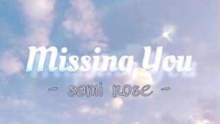 Missing You - Sami Rose ( overlay lyrics )