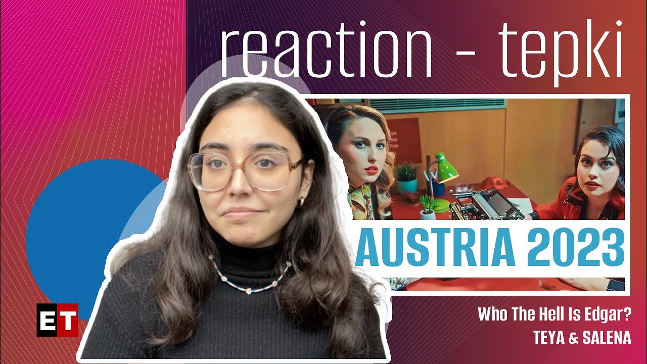 REACTION • Teya & Salena - Who The Hell Is Edgar? (Eurovision 2023 🇦🇹 ...