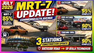MRT-7 Commonwealth Avenue | Batasan, Don Antonio & Tandang Sora | Construction Progress | July 2026