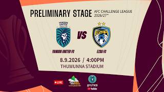 AFC Challenge League 2026/27 (Preliminary) Yangon United FC (Green) Vs EZRA FC (Navy Blue) [Live]