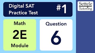 Digital SAT 1, Math Module 2E, Question 6 (algebra)