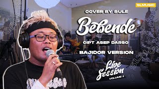 BEBENDE - ASEP DARSO || COVER BY SULE (BAJIDOR VERSION)