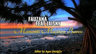 LIRIK LAGU MINANG | Fauzana ft Jaisky - MANANTI MUATAN BARISI