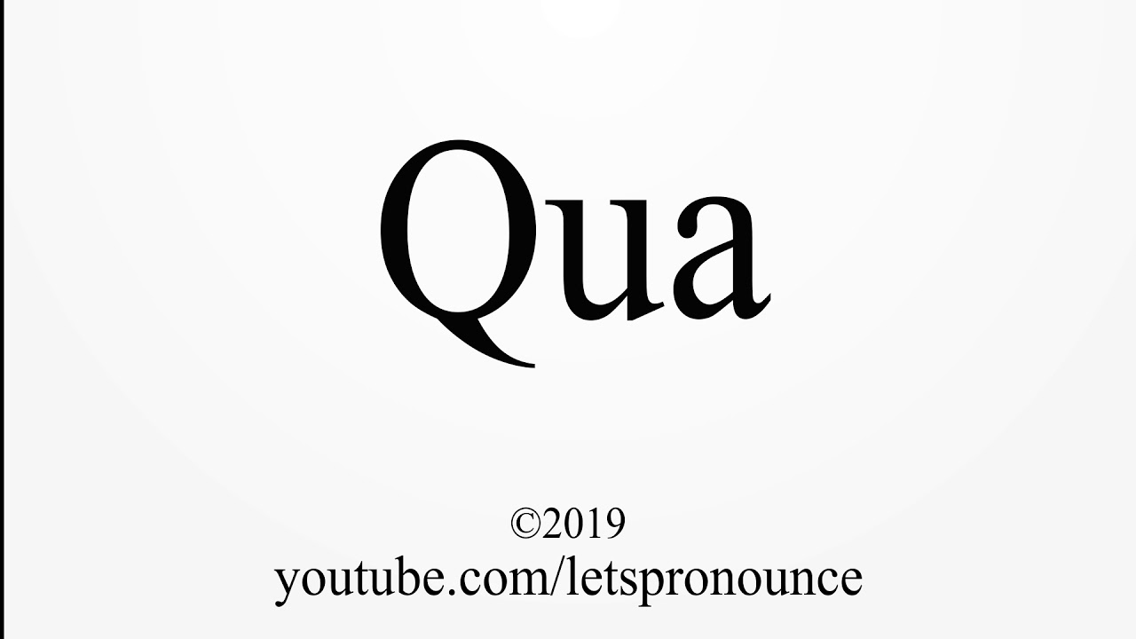 How to Pronounce Qua YouTube