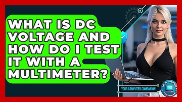 What Is DC Voltage And How Do I Test It With A Multimeter? - Your Computer Companion