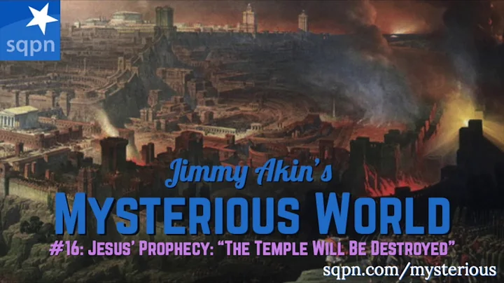 Jesus' Prophecy: "The Temple Will Be Destroyed!" - Jimmy Akin's Mysterious World
