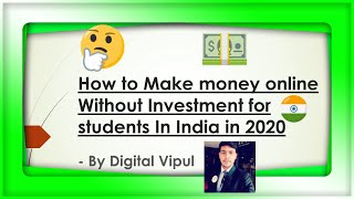 How to make money online without investment for students in india 2020