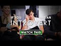 If youre an introvert  watch this  by jay shetty