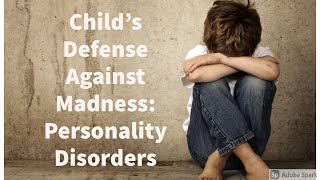 Child's Defense Against Madness: Personality Disorders (Schizotypy and Neoteny)