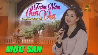 Miniatura de "Trăm Năm Chơi Vơi - Mộc San (Stac Thuận Hà) || Official Music Video"