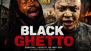BLACK GHETTO - LIZZY GOLD 2026 LATEST NIGERIAN MOVIE UPDATE 